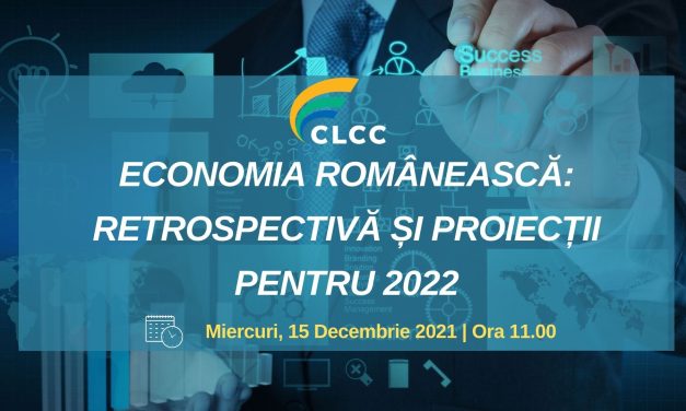 Comunitatea CLCC: „Economia Românească: Retrospectivă și Proiecții pentru 2022”