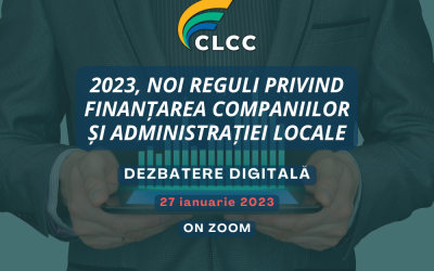 „2023, noi reguli privind finanțarea companiilor și administrației locale”, tema unei noi dezbateri CLCC